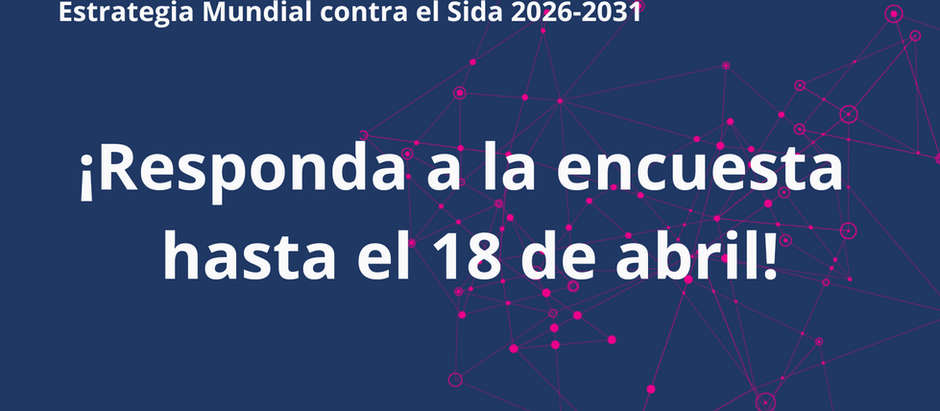 Ayuda en la construcción de la Estrategia Mundial sobre el Sida 2026-2031. ¡Responda a la encuesta!