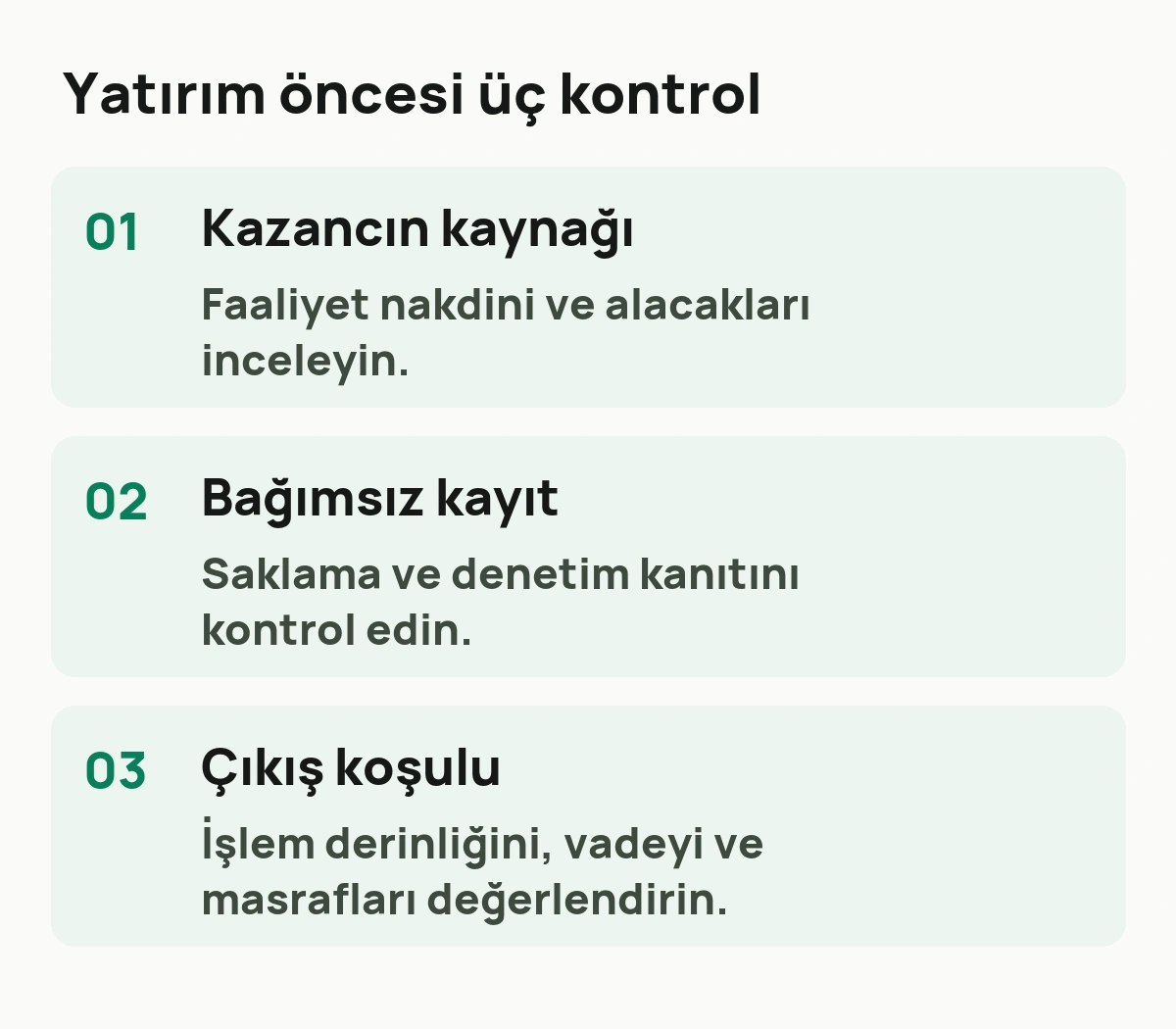 Üç kontrol: Kazancın kaynağı için faaliyet nakdini ve alacakları inceleyin. Bağımsız kayıt için saklama ve denetim kanıtını kontrol edin. Çıkış koşulu için işlem derinliğini, vadeyi ve masrafları değerlendirin.