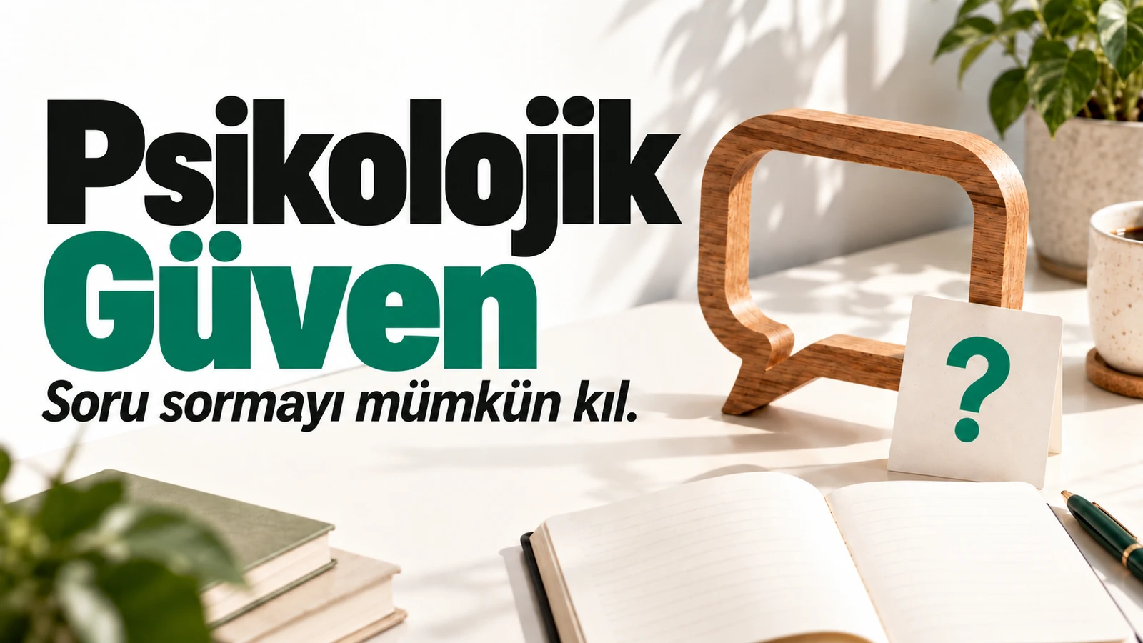 Ekipte psikolojik güvenlik nasıl konuşmaya açılır? için kapak görseli