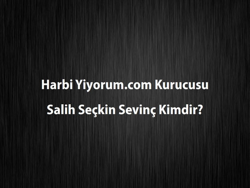 Harbi Yiyorum'un Kurucusu Salih Seçkin Sevinç Kimdir?