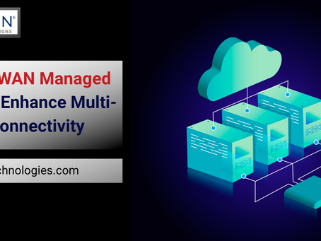How SD-WAN Managed Services Enhance Multi-Branch Connectivity