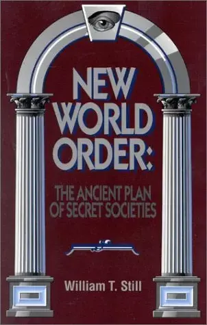 New World Order: The Ancient Plan Of Secret Societies  -   William T. Still