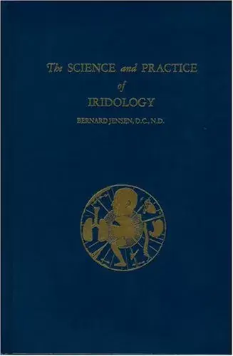 The Science And Practice Of Iridology  -   Bernard Jensen