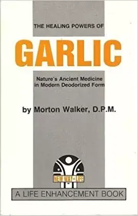 The Healing Powers Of Garlic  -   Dr. Morton Walker