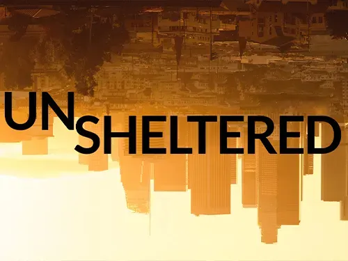 UNSHELTERED