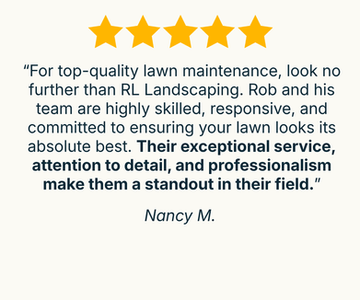 Five-star testimonial by Nancy M. for RL Landscaping