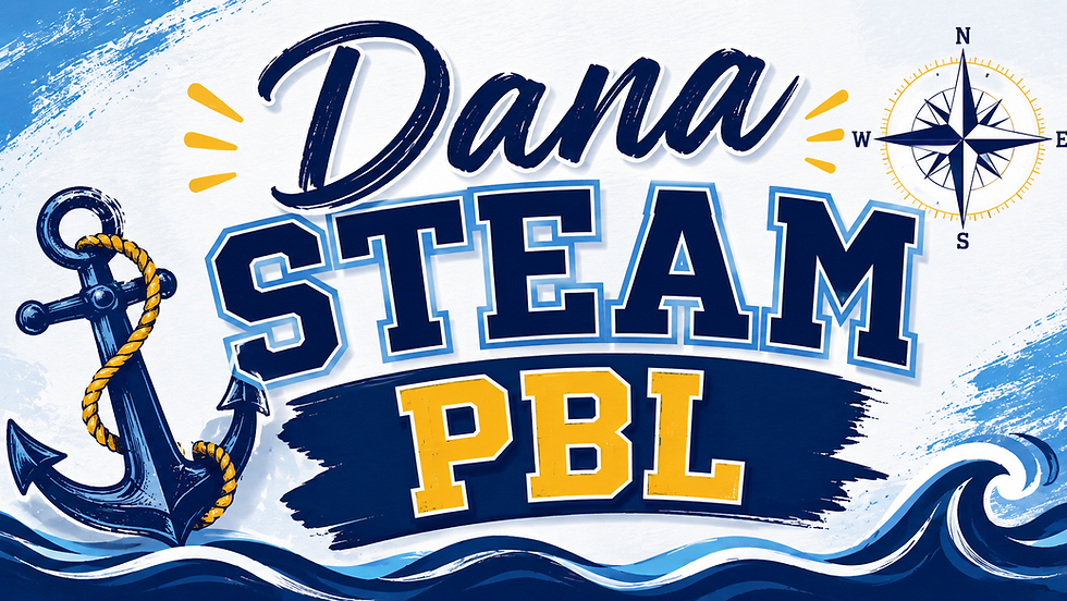 Dana STEAM PBL Start Date