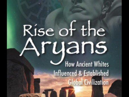 Rise of the Aryans: How Ancient Whites Influenced and Established Global Civilization