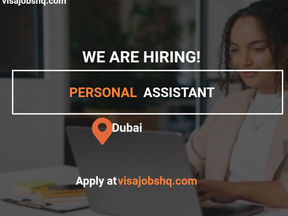 Personal Assistant needed in Dubai with relocation and sponsorship provided, apply now