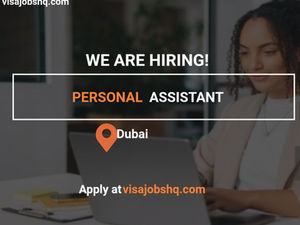Personal Assistant needed in Dubai with relocation and sponsorship provided, apply now