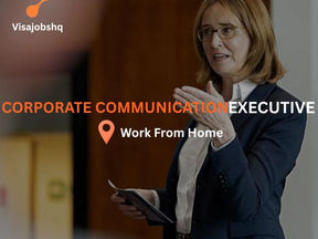 Corporate Communications Executive for a fully remote position, apply to work from anywhere