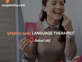 Speech and Language Therapist in Dubai, overseas candidates wanted, visa available