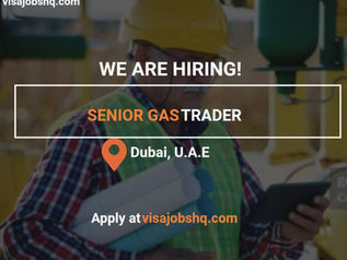 SENIOR GAS TRADER - Dubai, UAE, Visa sponsorship and relocation assistance provided