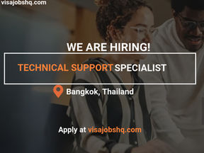 TECHNICAL SUPPORT SPECIALIST NEEDED IN BANGKOK THAILAND, RELOCATION AND VISA SPONSORSHIP AVAILABLE