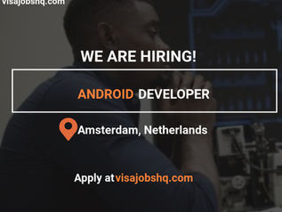 Now hiring Android Developer in Amsterdam with visa sponsorship to The Netherlands