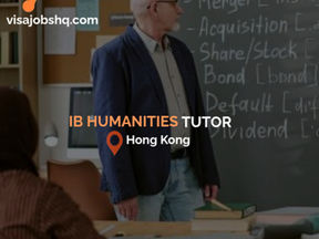 IB Humanities Tutor for International School Students in Hong Kong, with visa sponsorship