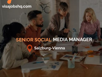 Senior Social Media Manager open in Salzburg-Vienna, with visa support for overseas candidates