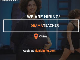 Hiring Drama Teachers in China Z Work Visa Sponsorship and Expat Benefits Included