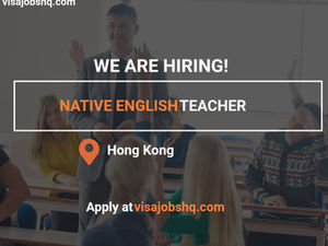 Native English Teacher for International School Students in Hong Kong with visa sponsorship