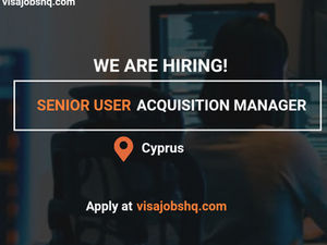 Senior User Acquisition Manager, relocation to Cyprus, Apply Now