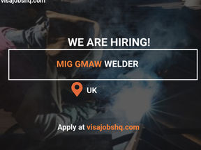 Now Hiring MIG GMAW Welders in the UK Visa Sponsorship Available for International Candidates