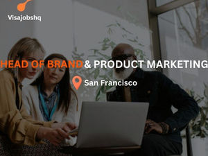 Head of Brand & Product Marketing in San Francisco, Company supports relocations and visas