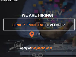 Senior Front-end Developer / Software Engineer needed in the UK visa sponsorship offered