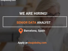Senior Data Analyst in Barcelona Spain with relocation & visa sponsorship, Apply now