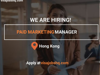 Paid Marketing Manager needed in Hong Kong, We can sponsor visas for qualified candidates