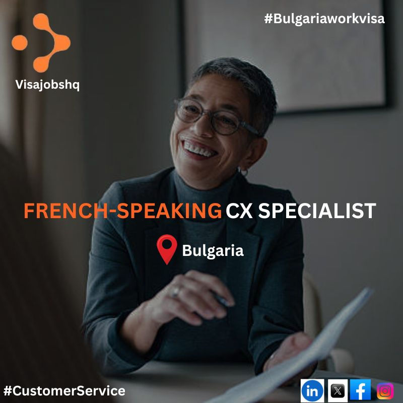 French-Speaking CX Specialist needed in Bulgaria (Work Permit Sponsored)