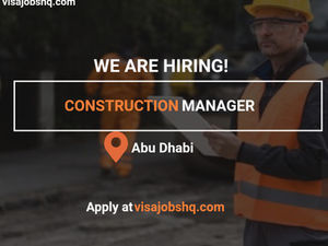 Construction Manager (Oil & Gas) visa sponsorship job in Abu Dhabi, apply now