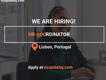 HR Coordinator in Lisbon Portugal with relocation and visa sponsorship provided, Apply now