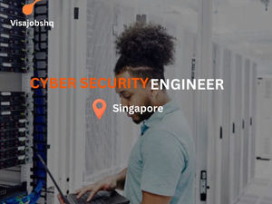 Cybersecurity Engineer in Singapore with relocation and visa sponsorship provided