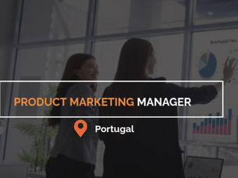 Product Marketing Manager - relocation to Portugal provided, Apply now