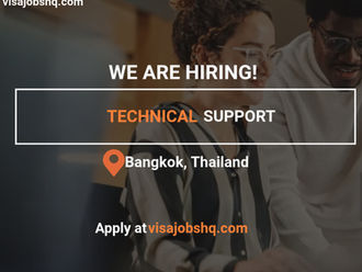 Technical Support needed in Bangkok Thailand with visa sponsorship provided to overseas candidates