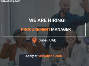 PROCUREMENT MANAGER IN DUBAI WITH RELOCATION AND VISA SPONSORSHIP AVAILABLE