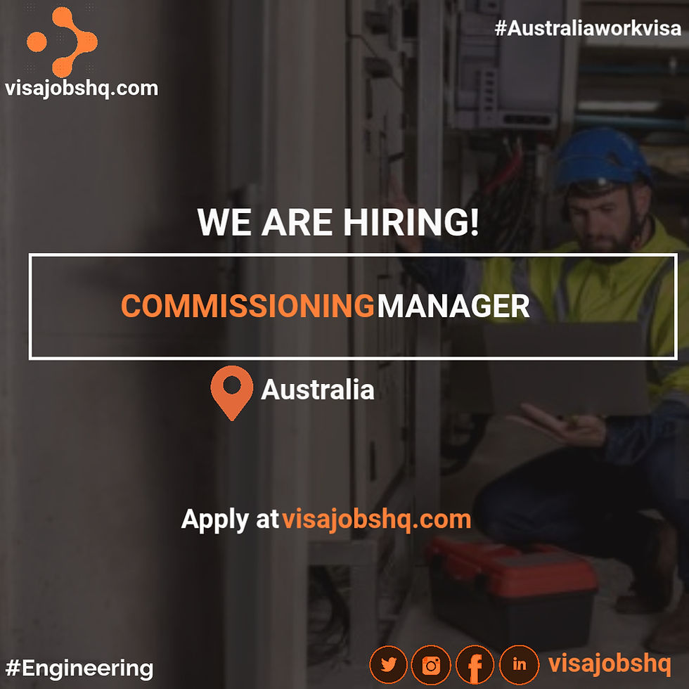 Commissioning Engineer/Manager - Relocate to Australia with visa sponsorship;