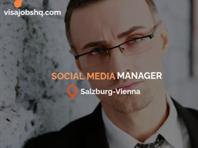 Social Media Manager & Content Creator open in Salzburg-Vienna, with visa support for overseas candidates
