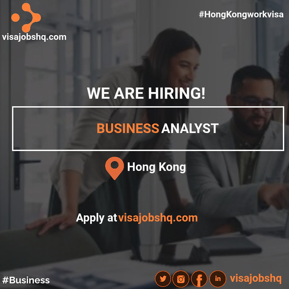 Business Analyst needed in Hong Kong, We can sponsor visas for qualified candidates