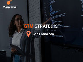 GTM Strategist in San Francisco with Visa Sponsorship provided