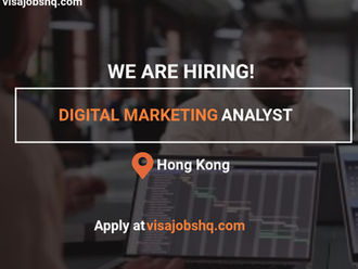 Digital Marketing Analyst in Hong Kong, we can sponsor visas for qualified candidates, Apply now