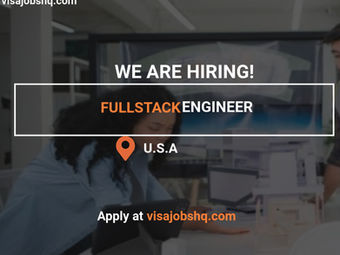 Full Stack Engineer Urgently Needed in the U.S, Work Visa Sponsorship is Available, Apply Now