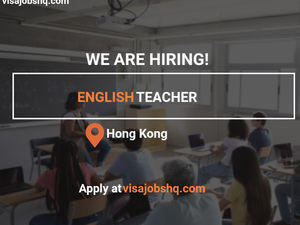 Teach English in Hong Kong, Work Visa sponsorship provided, Apply now