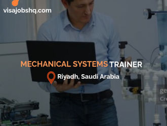 Mechanical and Manufacturing Systems Trainer in Riyadh, with visa and air fare to Saudi Arabia covered for overseas hires