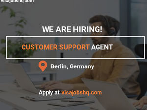 A German Speaking Customer Support Agent Position in Available in Berlin, Visa Sponsorship is Available