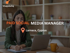 Paid Social Media Manager in Larnaca Cyprus with visa sponsorship and relocation