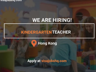 Kindergarten Teacher needed in Hong Kong, VISA sponsorship available for overseas candidates