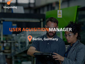 User Acquisition Manager in Berlin with visa sponsorship provided for International Candidates
