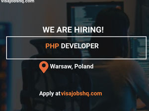Now Hiring PHP Developer in Warsaw, Relocate to Poland with visa Sponsorship