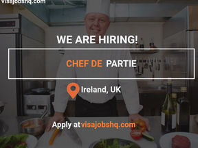 Chef de Partie needed. Work Permit Opportunities Available for Ireland, Apply now